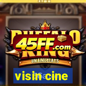 visin cine